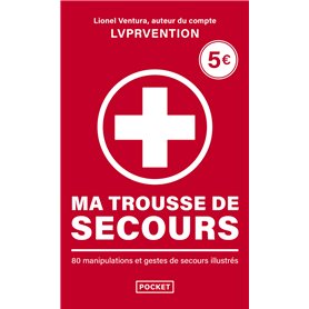 Ma trousse de secours - 80 manipulations et gestes de secours illustrés