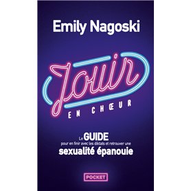 Jouir en choeur - Le guide pour en finir avec les diktats et retrouver une sexualité épanouie