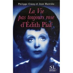 La vie pas toujours rose d'Edith Piaf