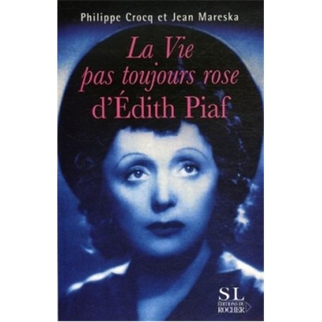 La vie pas toujours rose d'Edith Piaf