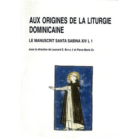 Aux origines de la liturgie dominicaine - Le manuscrit Santa Sabina
