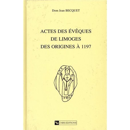 Actes des évêques de Limoges des origines à 1197
