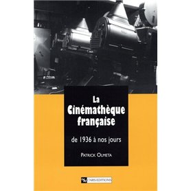 La Cinémathèque française de 1936 à nos jours