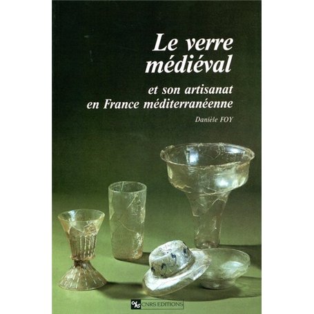 Le Verre médiéval et son artisanat en france méditerranéenne