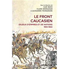 Le front caucasien - Enjeux d'empires et nations - 1914-1922