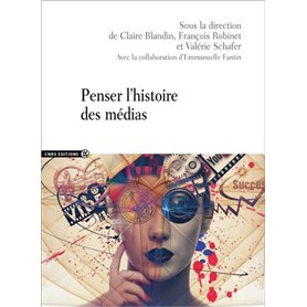 Penser l'histoire des médias