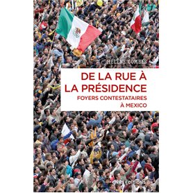 De la rue à la présidence - Foyers contestataires à Mexico