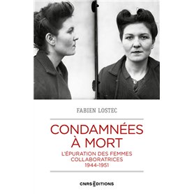Condamnées à mort - L'épuration des femmes collaboratrices 1944-1951