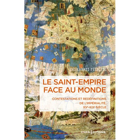 Le Saint-Empire face au monde - Contestations et redéfinitions de l'impérialité XVe-XIXe siècle