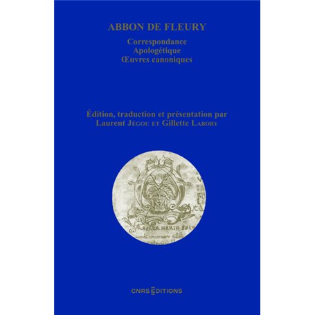 Abbon de Fleury - Correspondance. Apologétique. Oeuvres canoniques