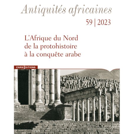 Antiquités africaines 59 - L'Afrique du Nord de la protohistoire à la conquête arabe