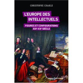 L'Europe des intellectuels - Figures et configurations XIXe-XXe siècles