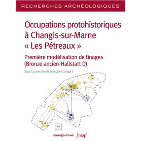 Recherches Archéologiques - N° 27 Occupations protohistoriques à Changis-sur-Marne " Les Pétreaux "