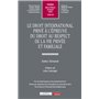 Le droit international privé à l'épreuve du droit au respect de la vie privée et familiale