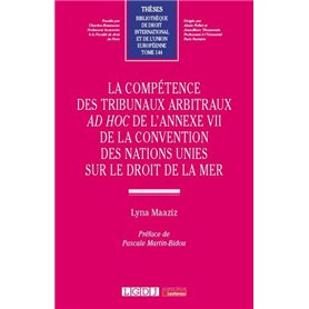 La compétence des Tribunaux arbitraux ad hoc de l'Annexe VII de la Convention des Nations Unies sur le droit de la mer