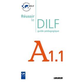 Réussir le DILF A1.1 - édition 2008 - Guide pédagogique