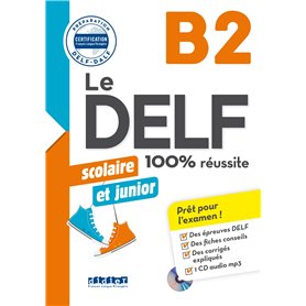 Le DELF Scolaire et Junior B2 100% Réussite - édition 2017-2018 - Livre + CD mp3