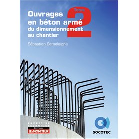 Ouvrages en béton armé : du dimensionnement au chantier - Tome 2 : éléments structurels spécifiques
