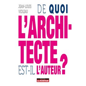 De quoi l'architecte est-il l'auteur ?