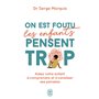 On est foutu les enfants pensent trop