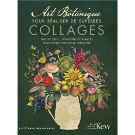 Art Botanique pour réaliser de superbes collages - plus de 500 illustrations des plantes pour développer votre créativité