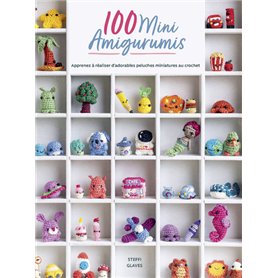 100 Mini Amigurumis - Apprenez à réaliser d'adorables peluches miniatures au crochet