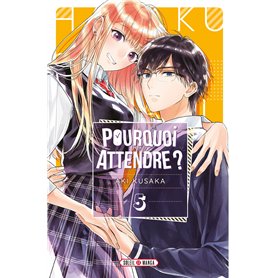 Pourquoi attendre ? T05