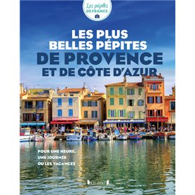 Les plus belles pépites de Provence et de Côte d'azur