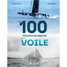Les 100 histoires de légende de la voile