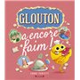 Glouton a encore faim !