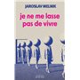 Je ne me lasse pas de vivre