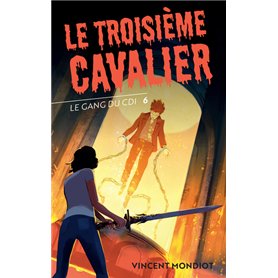 Le Gang du CDI - T6 Le troisième cavalier
