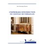 L’improbable résurrection du château de Versailles