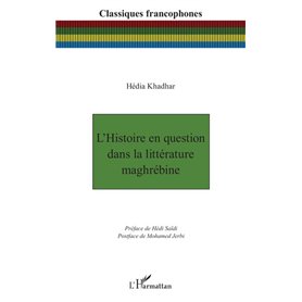 L’Histoire en question dans la littérature maghrébine