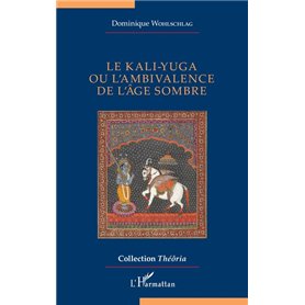 Le kali-yuga ou l’ambivalence de l’âge sombre