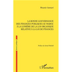La bonne gouvernance des Finances publiques au Maroc à la lumière de la loi organique relative à la loi de finances
