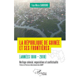 La République de Guinée et ses frontières (années 1880-2010)