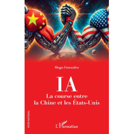 IA. La course entre la Chine et les États-Unis