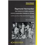 Raymond Hermantier. Une histoire du théâtre populaire et de la coopération théâtrale en Afrique