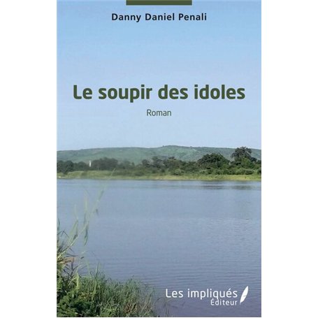 Le soupir des idoles. Roman