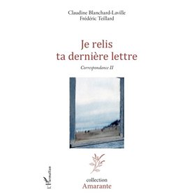 Je relis ta dernière lettre