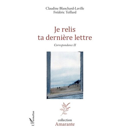 Je relis ta dernière lettre