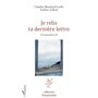 Je relis ta dernière lettre