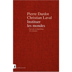 Instituer les mondes - Pour une cosmopolitique des communs