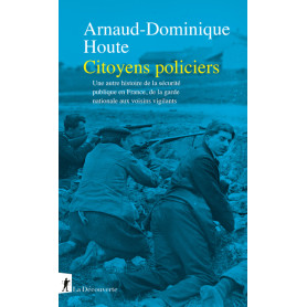Citoyens policiers - Une autre histoire de la sécurité publique en France