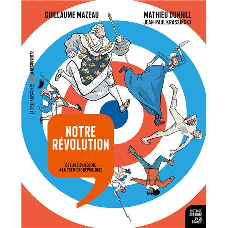 Notre Révolution - De l'Ancien Régime à la Première République