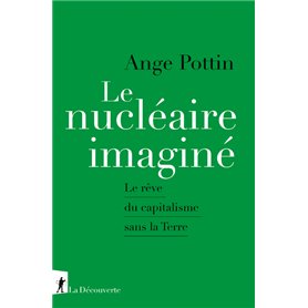 Le nucléaire imaginé - Le rêve du capitalisme sans la Terre