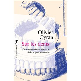 Sur les dents - Ce qu'elles disent de nous et de la guerre sociale