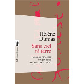 Sans ciel ni terre - Paroles orphelines du génocide des Tutsi (1994-2006)