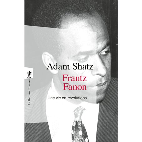 Frantz Fanon - Une vie en révolutions